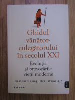 Heather Heying, Bret Weinstein - Ghidul vanator-culegatorului in secolul XXI. Evolutia si provocarile vietii moderne