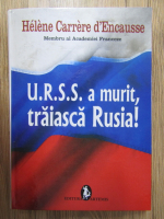 Helene Carrere d'Encausse - U.R.S.S. a murit, traiasca Rusia!