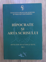 Anticariat: Hipocrate si arta scrisului. Antologie de autori si texte (volumul 1)