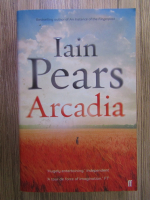 Iain Pears - Arcadia