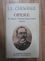 Ion Luca Caragiale - Opere, volumul 2. Teatru, scrieri despre teatru, versuri