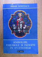 Isidor Martinca - Simboluri, parabole si imagini in evanghelii