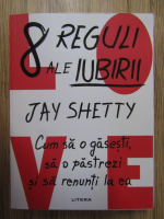 Jay Shetty - 8 reguli ale iubirii