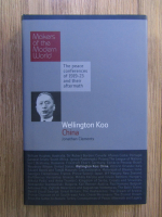 Jonathan Clements - Wellington Koo: China (Makers of the Modern World)