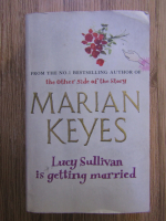 Anticariat: Marian Keyes - Lucy Sullivan is getting married