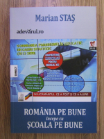 Anticariat: Marian Stas - Romania pe bune incepe cu scoala pe bune