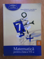 Anticariat: Marius Perianu, Ioan Balica, Dumitru Savulescu - Matematica pentru clasa a VII-a, volumul 2