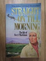 Mary S. Lovell - Straight on till morning. The life of Beryl Markham