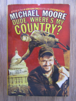 Anticariat: Michael Moore - Dude, where's my country?