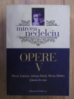 Mircea Nedelciu - Opere, volumul 5. Femeia in rosu