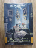 Oana Ecaterina Brindas - The Victorian Novel: Grounds and Backgrounds