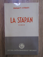 Panait Istrati - La stapan (editie facsimil)