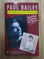 Anticariat: Paul Bailey - An immaculate mistake