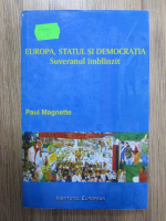Paul Magnette - Europa, statul si democratia. Suveranul imblanzit