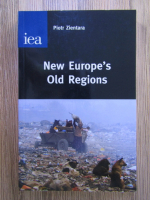 Anticariat: Piotr Zientara - New Europe's Old Regions