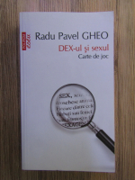 Anticariat: Radu Pavel Gheo - DEX-ul si sexul. Carte de joc