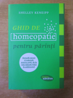 Shelley Keneipp - Ghid de homeopatie pentru parinti
