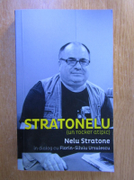 Anticariat: Stratonelu (un rocker atipic). Nelu Stratone în dialog cu Florin-Silviu Ursulescu