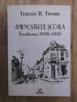 Anticariat: Teresia Bolchis Tataru - Anii nostri de scoala. Sovietizarea 1948-1956