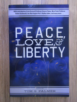 Anticariat: Tom G. Palmer - Peace, love, and liberty