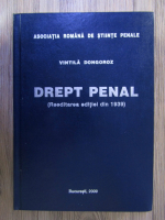 Vintila Dongoroz - Drept penal (Reeditarea editiei din 1939)
