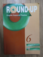 Virginia Evans - Round-Up English Grammar Practice (volumul 6)