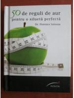 Florence Solsona - 50 de reguli de aur pentru o silueta perfecta