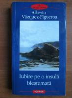 Alberto Vazquez Figueroa - Iubire pe o insula blestemata
