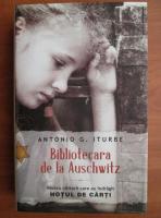 Anticariat: Antonio G. Iturbe - Bibliotecara de la Auschwitz