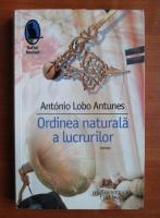 Antonio Lobo Antunes - Ordinea naturala a lucrurilor