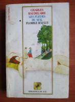 Anticariat: Charles Baudelaire - Les fleurs du mal. Florile raului (editie bilingva)