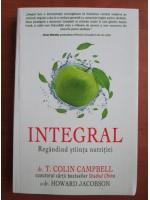 Colin Campbell - Integral. Regandind stiinta nutritiei