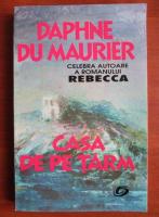 Anticariat: Daphne du Maurier - Casa de pe tarm