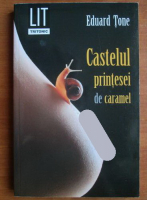 Eduard Tone - Castelul printesei de caramel