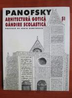 Erwin Panofsky - Arhitectura gotica si gandire scolastica