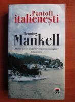 Anticariat: Henning Mankell - Pantofi italienesti