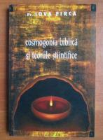 Iova Firca - Cosmogonia biblica si teoriile stiintifice