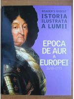 Anticariat: Istoria ilustrata a lumii. Epoca de aur a Europei 1648-1773 (Reader's Digest)