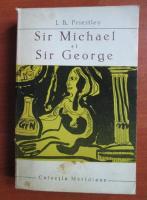 Anticariat: J. B. Priestley - Sir Michael si Sir George