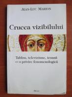 Anticariat: Jean Luc Marion - Crucea vizibilului