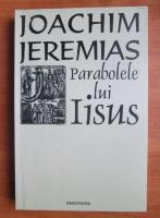 Joachim Jeremias - Parabolele lui Iisus