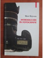Matei Bejenaru - Introducere in fotografie