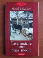 Mihail Bulgakov - Insemnarile unui tanar medic