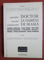 Mihail Constantineanu - Doctor la oameni de seama