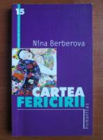 Nina Berberova - Cartea fericirii 