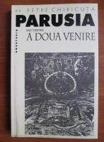 Petre Chiricuta - Parusia sau despre a doua venire