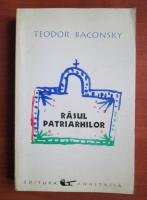 Teodor Baconsky - Rasul patriarhilor