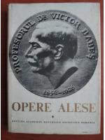 Victor Babes - Opere alese (volumul 1)