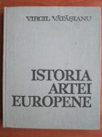 Virgil Vatasianu - Istoria artei europene. Arta din perioada renasterii