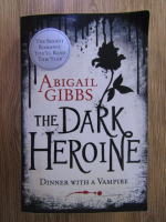 Abigail Gibbs - The dark heroine. Dinner with a vampire